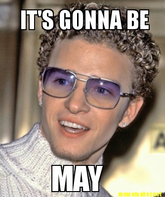 Has the Justin Timberlake 'It's Gonna Be May' meme passed its